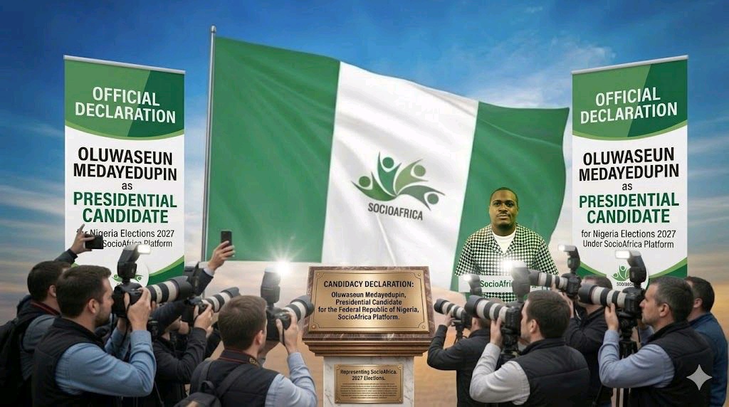 Medayedupin Declares Intention to Run for Nigeria’s Presidency in 2027 with SocioAfrica Movement